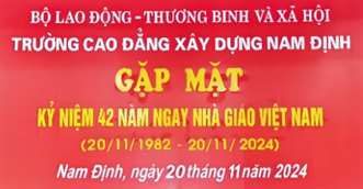 TRƯỜNG CAO ĐẲNG XÂY DỰNG NAM ĐỊNH TỔ CHỨC GẶP MẶT KỶ NIỆM 42 NĂM NGÀY NHÀ GIÁO VIỆT NAM (20/11/1982 - 20/11/024) VÀ BIỂU DƯƠNG, KHEN THƯỞNG TẬP THỂ, CÁ NHÂN ĐẠT THÀNH TÍCH CAO